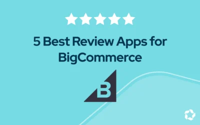 5 Best Review Apps for BigCommerce