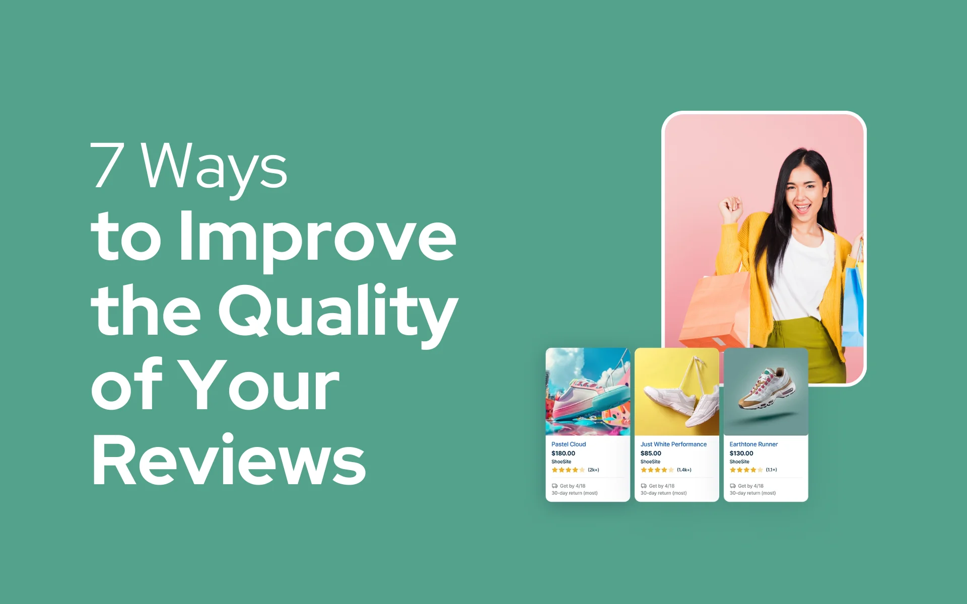 7 ways to improve the quality of your product reviews